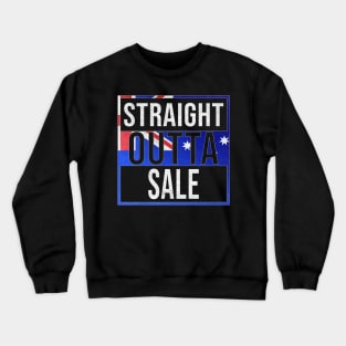 Straight Outta Sale - Gift for Australian From Sale in Victoria Australia Crewneck Sweatshirt